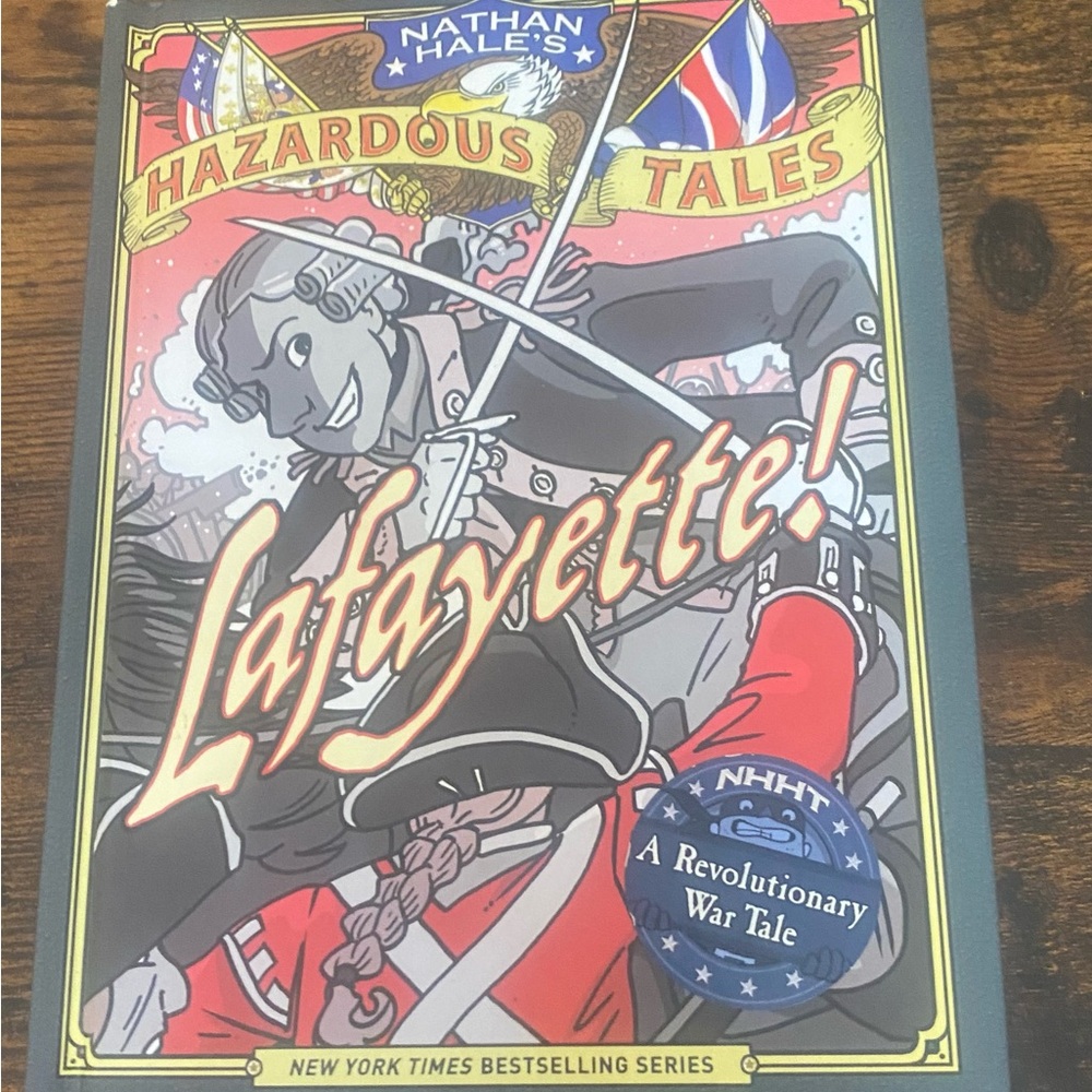 Nathan Hale's Hazardous Tales: Lafayette! Graphic Novel